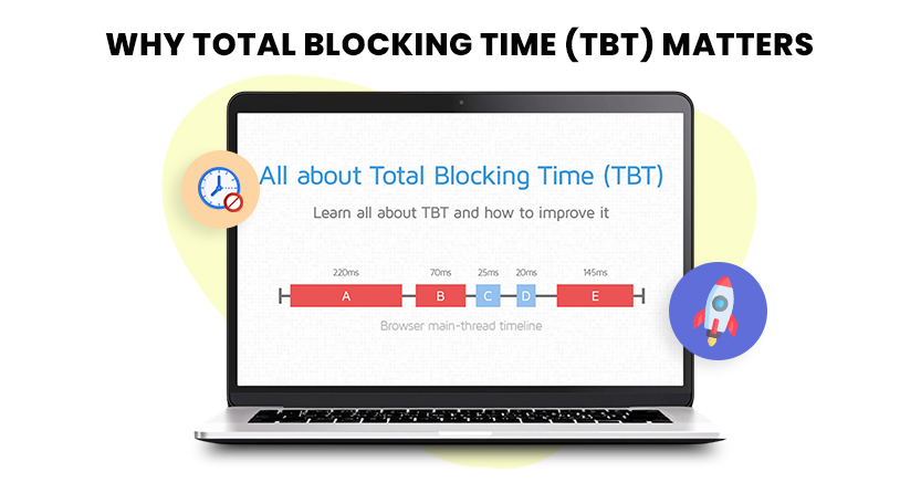 Why Total Blocking Time (TBT) Matters